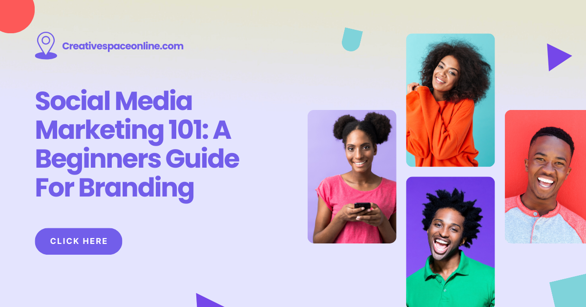 Social Media Marketing 101: A Beginners Guide For Branding