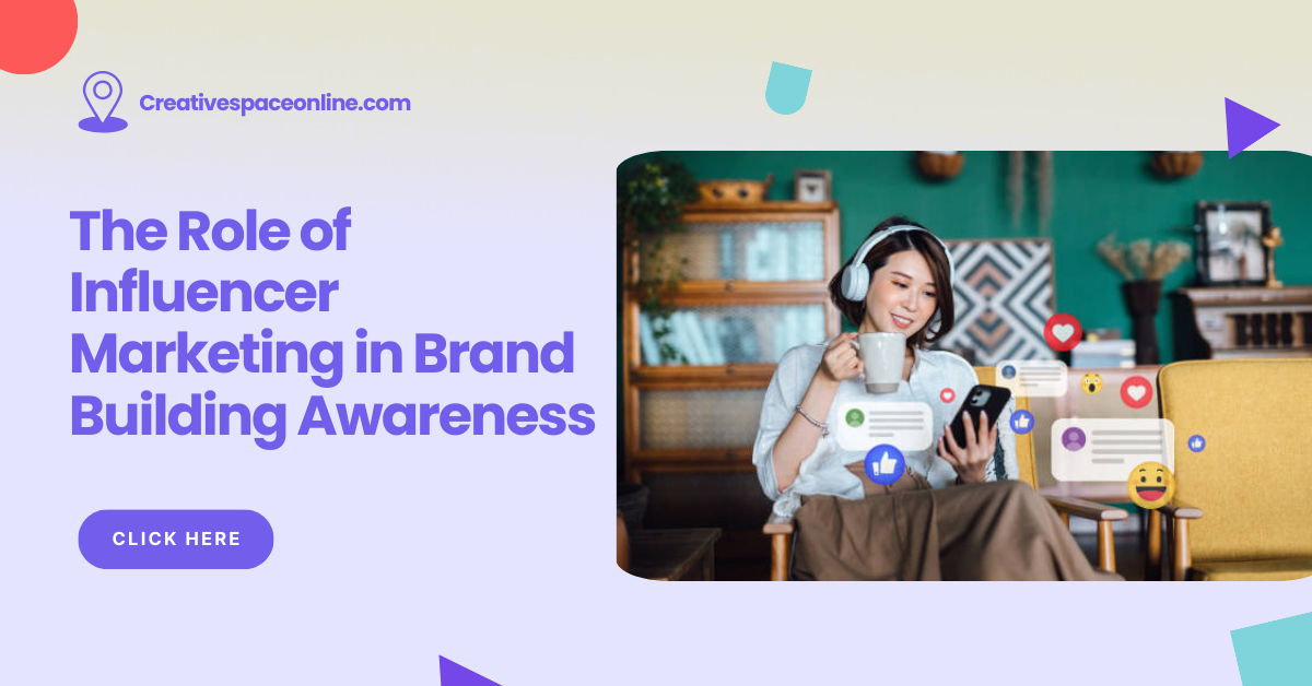 The Role of Influencer Marketing in Brand Building Awareness