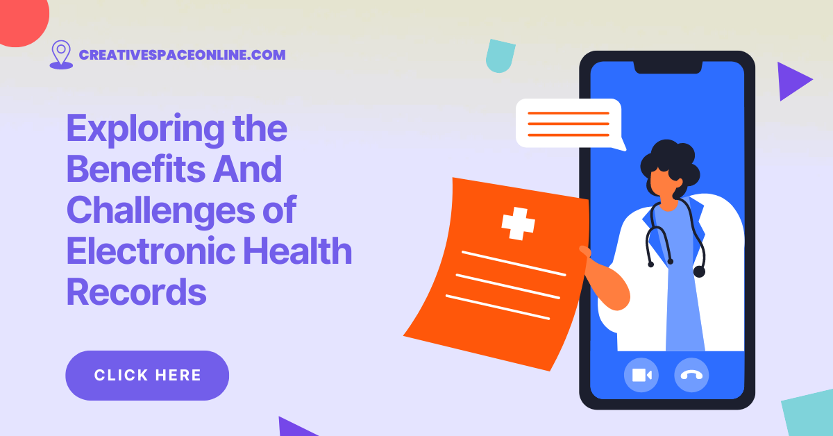 Exploring the Benefits And Challenges of Electronic Health Records